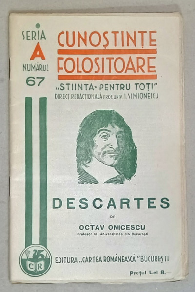 DESCARTES de OCTAV ONICESCU ,  SERIA ' CUNOSTINTE FOLOSITOARE ' , NR. 67 A  ,1937