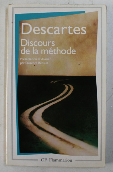 DESCARTES  -DISCOURS  DE LA METHODE , presentation et dossier par LAURENCE RENAULT , 2005