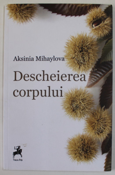 DESCHEIEREA CORPULUI de AKSINIA MIHAYLOVA , 2019