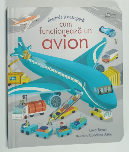 DESCHIDE SI DESCOPERA  CUM FUNCTIONEAZA UN AVION de LARA BRYAN , ilustratii CAROLINE ATTLA , 2020