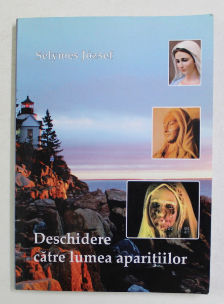 DESCHIDERE CATRE LUMEA APARITIILOR de SELYMES JOZSEF , 2014