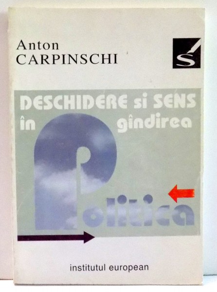 DESCHIDERE SI SENS IN GANDIREA POLITICA de ANTON CARPINSCHI , 1995