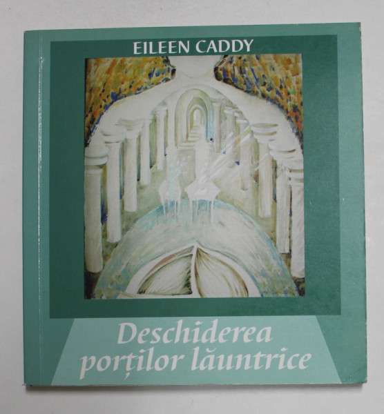 DESCHIDEREA PORTILOR LAUNTRICE de EILEEN CADDY , 2005