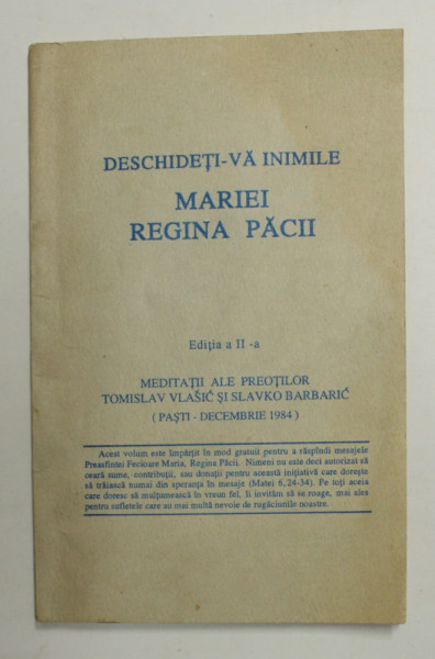 DESCHIDETI - VA INIMILE MARIEI , REGINA PACII , MEDITATII ALE PREOTILOR TOMISLAV VLASIC si SLAVKO BARBARIC , ( PASTI - DECEMBRIE 1984 ) , APARUTA 1993