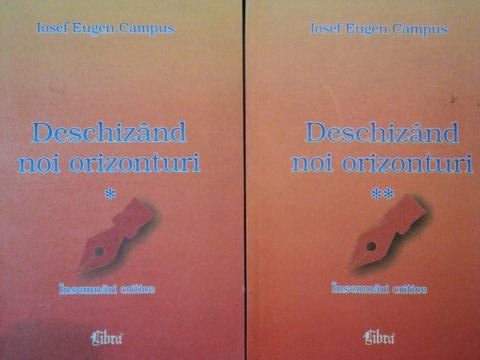 DESCHIZAND NOI ORIZONTURI-IOSEF EUGEN CAMPUS,VOL.I-II