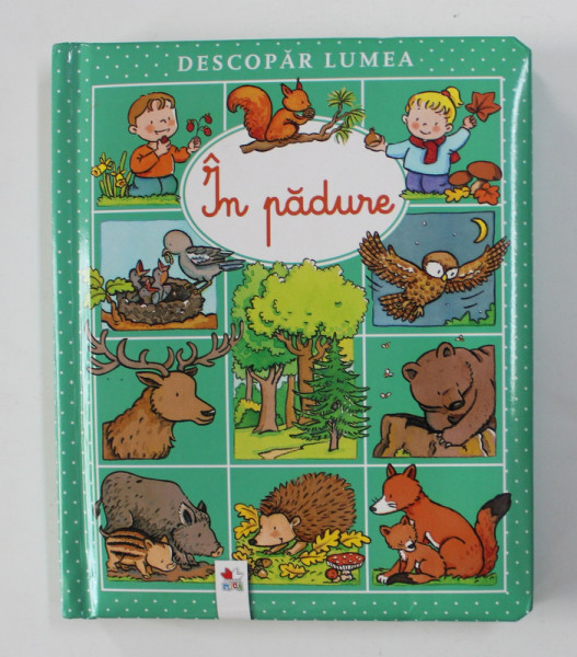 DESCOPAR LUMEA - IN PADURE - CARTICICA MEA CU ILUSTRATII , text de EMILIE BEAUMONT , ilustratii de SYLVIE MICHELET , 2019
