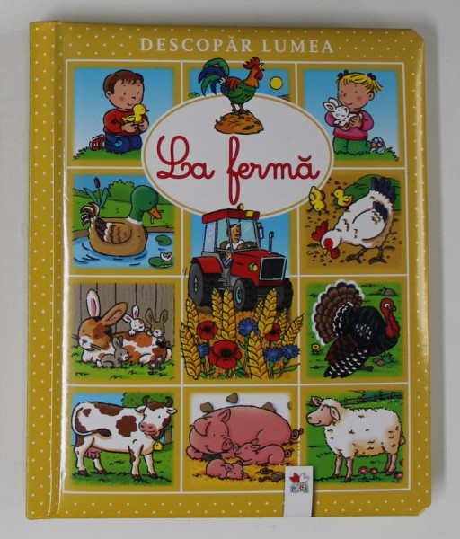 DESCOPAR LUMEA - LA FERMA , text de EMILIE BEAUMONT , ilustratii de SYLVIE MICHELET , 2019