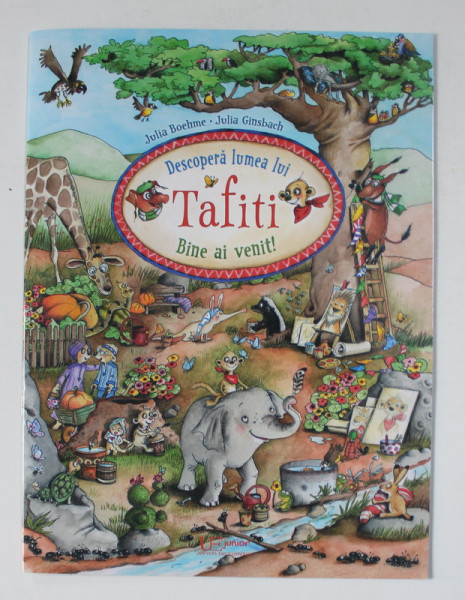 DESCOPERA LUMEA LUI TAFITI , BINE AI VENIT , text de JULIA BOEHME , ilustratii de JULIA GINSBACH , 2021
