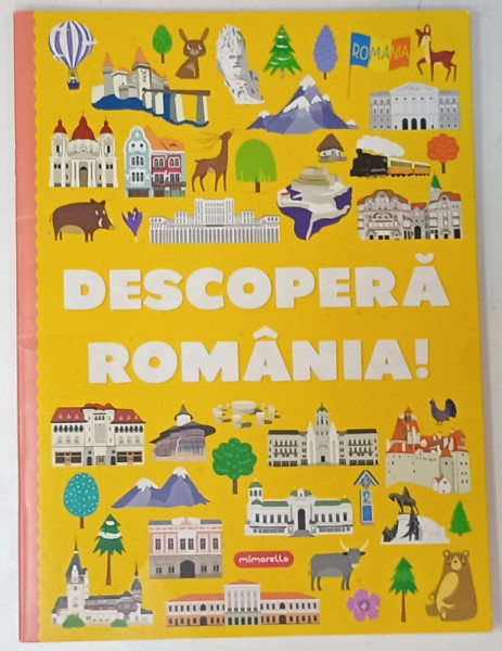 DESCOPERA ROMANIA  ! de ANDREI TIMAR , ilustratii de PAPAI BARNA , 2023