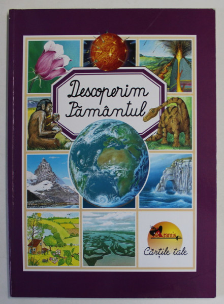 DESCOPERIM PAMANTUL , text AGNES VANDEWIELE , EMILIE BEAUMNOT , ilustratii de B. ALUNNI ..F. RUYER , 2009