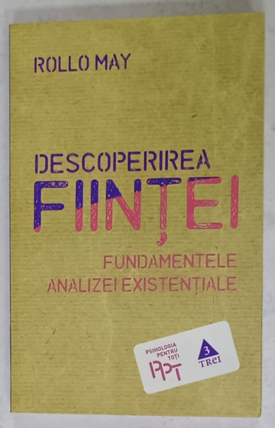 DESCOPERIREA FIINTEI , FUNDAMENTELE ANALIZEI EXISTENTIALE de ROLLO MAY , 2013