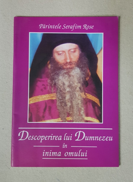 DESCOPERIREA LUI DUMNEZEU IN INIMA OMULUI de PARINTELE SERAFIM ROSE , 2005