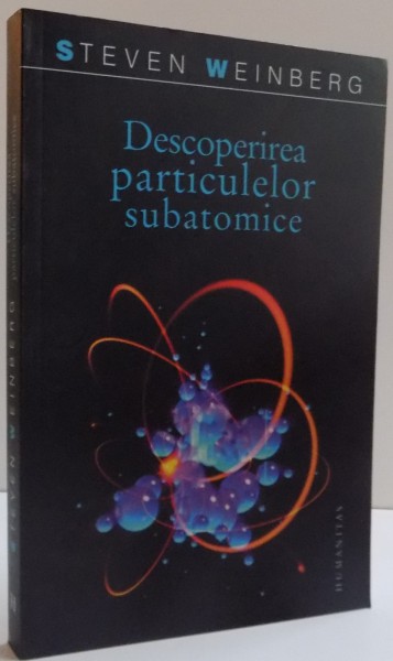 DESCOPERIREA PARTICULELOR SUBATOMICE de STEVEN WEINBERG , 2008