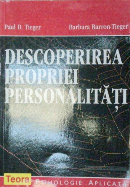 DESCOPERIREA PROPRIEI PERSONALITATI de PAUL D. TIEGER, BARBARA BARRON-TIEGER  1998