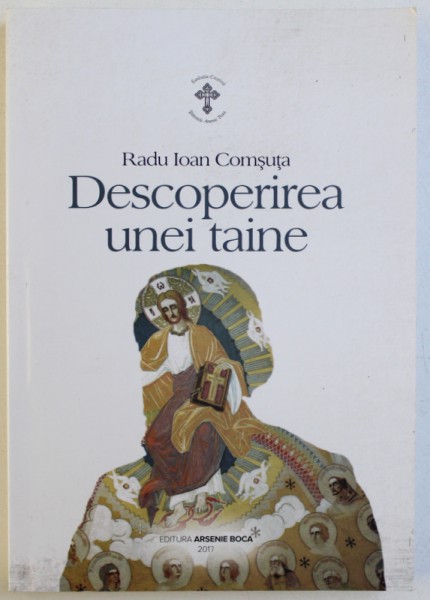 DESCOPERIREA UNEI TAINE de RADU IOAN COMSUTA , 2017