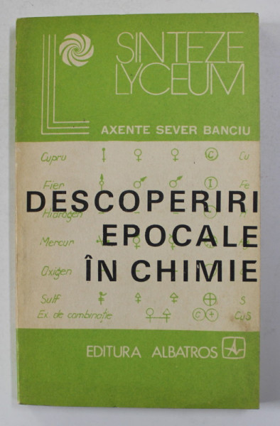 DESCOPERIRI EPOCALE IN CHIMIE de AXENTE SEVER BANCIU , 1983