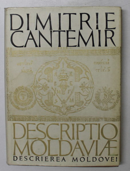 DESCRIEREA MOLDOVEI , traducere dupa orignalul latin de GH. GUTU , de DIMITRIE CANTEMIR , 1973