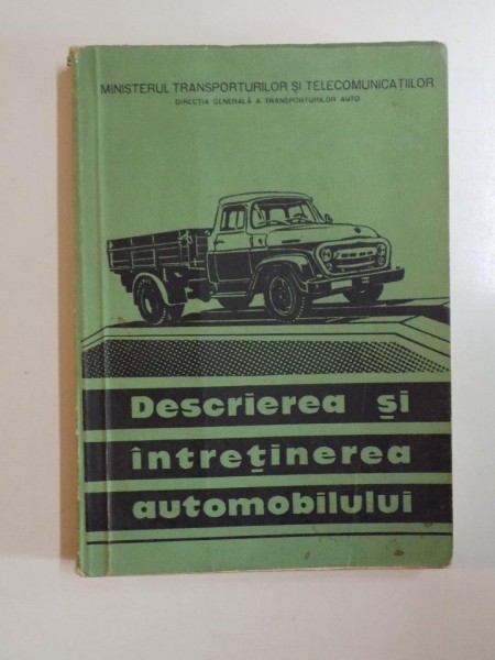 DESCRIEREA SI INTRETINEREA AUTOMOBILULUI , DESCRIERE , INTRETINERE SI MATERIALE PENTRU INTRETINEREA SI EXPLOATAREA AUTOMOBILULUI , 1965