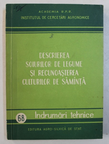 DESCRIEREA SOIURILOR DE LEGUME SI RECUNOASTERE A CULTURILOR DE SAMANTA , coordonator D . ANDRONICESCU , 1957