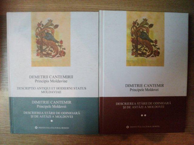 DESCRIEREA STARII DE ODINIOARA SI DE ASTAZI A MOLDOVEI de DIMITRIE CANTEMIR , 2 VOLUME 2007