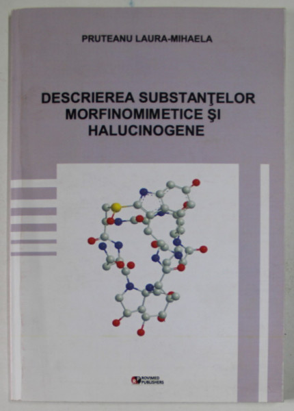 DESCRIEREA SUBSTANTELOR MORFINOMETRICE SI HALUCINOGENE de PRUTEANU LAURA - MIHAELA , 2010