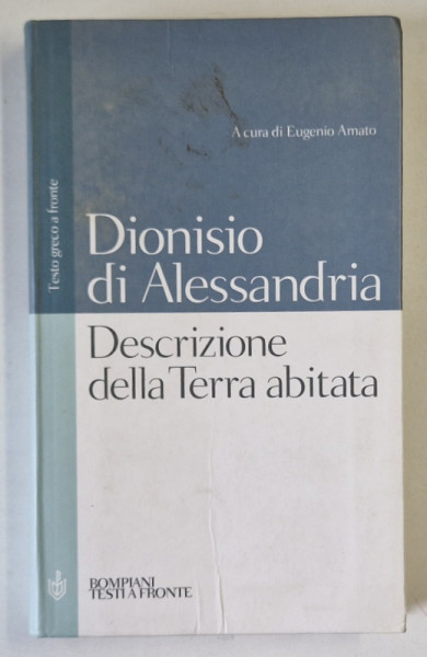 DESCRIZIONE DELLA TERRA ABIATA di DIONISIO DI ALEESANDRIA , TEXT IN GREACA SI ITALIANA , 2005 , PREZINTA SUBLINIERI SI INSEMNARI *