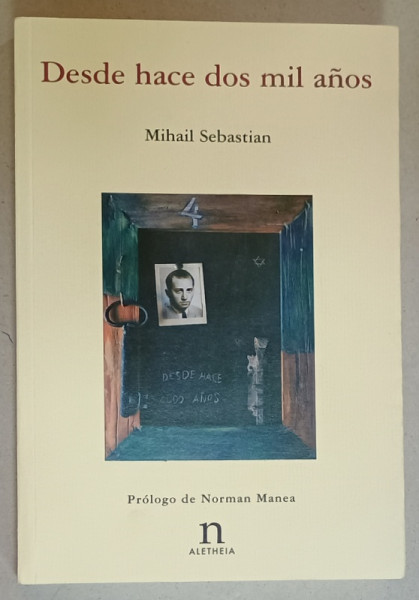 DESDE HACE DOS MIL ANOS  ( DE ACUM DOUA MII DE ANI  ) de MIHAIL SEBASTIAN , TEXT IN LIMBA SPANIOLA , 2006