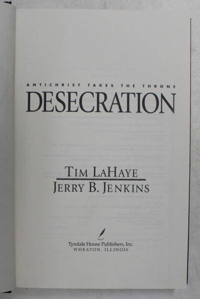 DESECRATION - ANTICHRIST TAKES THE THRONE by TIM LaHAYE and JERRY B. JENKINS , 2004