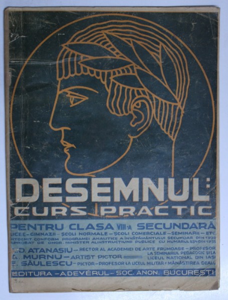 DESEMNUL : CURS PRACTIC PENTRU CLASA VIII - A SECUNDARA DE BAETI SI FETE de A.D. ATANASIU , A . MURNU , E . SAULESCU , 1935