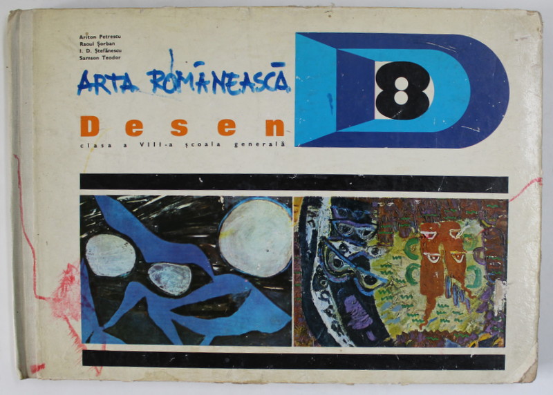 DESEN CLASA A VIII -A SCOALA GENERALA de ARITON PETRESCU ,  RAOUL SORBAN ,  I. D. STEFANESCU , SAMSON TEODOR , BUCURESTI 1973