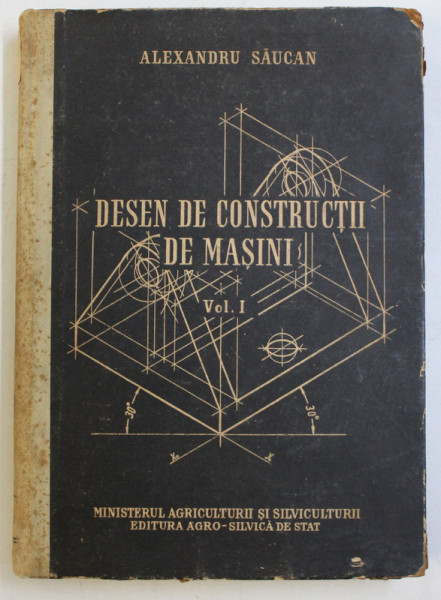 DESEN DE CONSTRUCTII , VOLUMUL I de ALEXANDRU SAUCAN , 1958