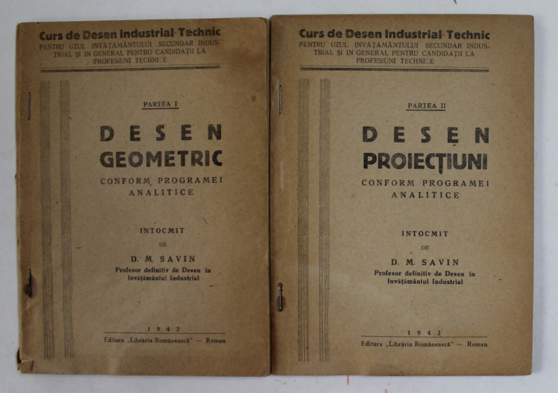 DESEN GEOMETRIC de D.M. SAVIN , CURS PENTRU UZUL INVATAMANTULUI SECUNDAR , VOLUMELE I - II , 1943, PREZINTA HALOURI DE APA *