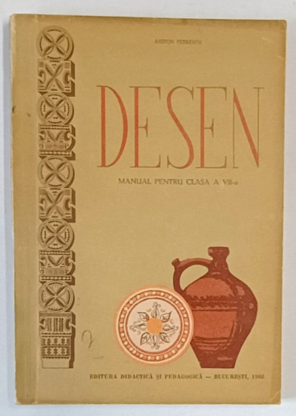 DESEN - MANUAL PENTRU CLASA A VII -A de ARITON PETRESCU , 1966