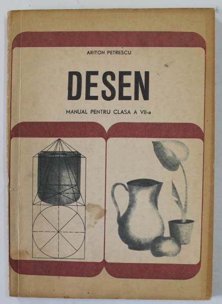 DESEN , MANUAL PENTRU CLASA A VII -A de ARITON PETRESCU , 1968