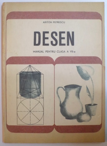 DESEN, MANUAL PENTRU CLASA A VII A de ARITON PETRESCU, BUC. 1967