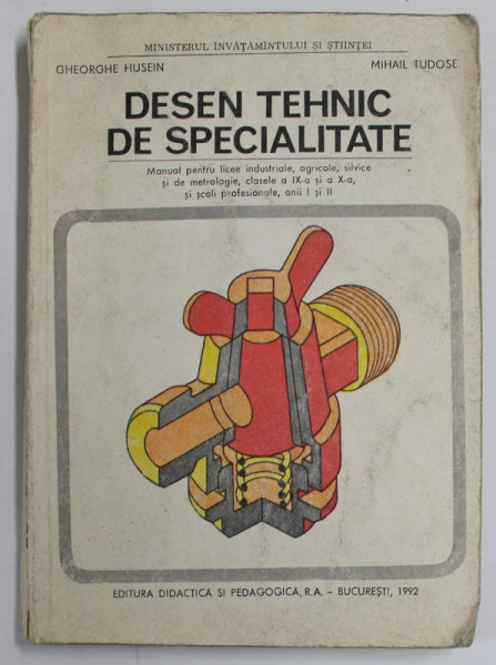 DESEN TEHNIC DE SPECIALITATE , MANUAL PENTRU LICEE de GHEORGHE HUSEIN si MIHAIL TUDOSE , 1992