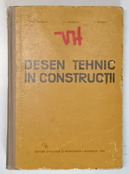 DESEN TEHNIC IN CONSTRUCTII de V. IONESCU , FL. IONESCU , V. BARBAT , 1970