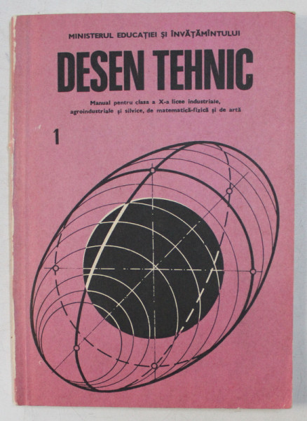 DESEN TEHNIC  - MANUAL PENTRU CLASA A X-A LICEE INDUSTRIALE de GHEORGHE HUSEIN si MIHAIL TUDOSE , 1989