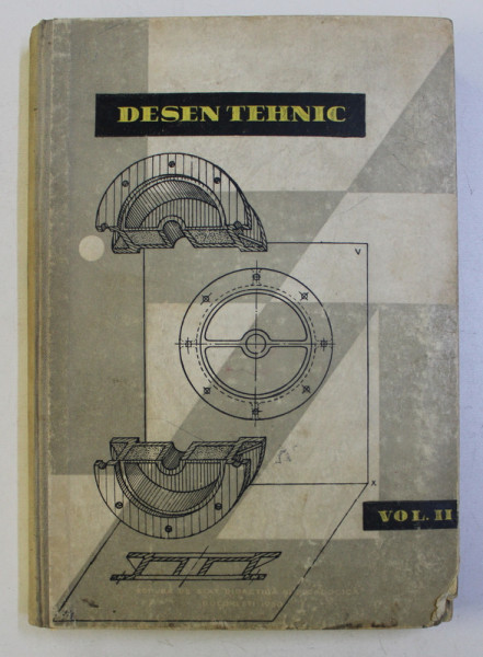 DESEN TEHNIC , MANUAL PENTRU SCOLI PROFESIONALE SI MESERII , VOLUMUL II , 1960