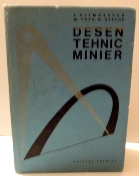 DESEN TEHNIC MINIER de I. DIJMARESCU , M. POPA , N. URECHE , 1969