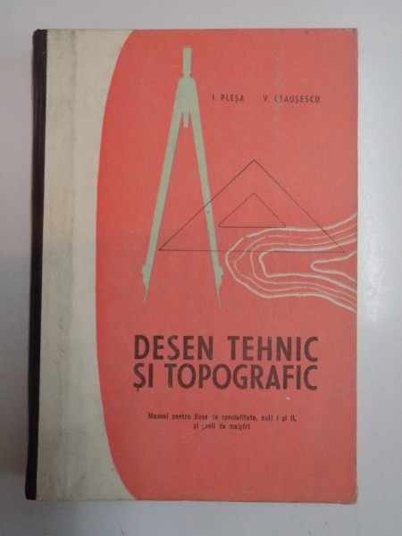 DESEN TEHNIC SI TOPOGRAFIC de I. PLESA, V. CEAUSESCU, 1971