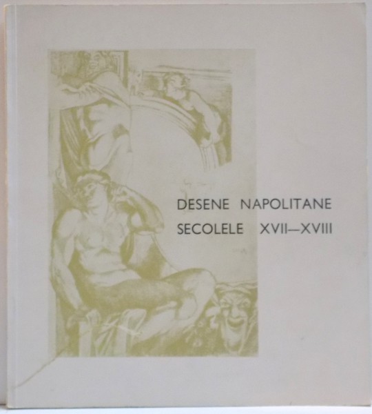 DESENE NAPOLITANE , SECOLELE XVII - XVIII , MARTIE-APRILIE , 1969