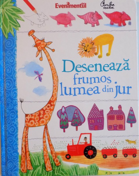 DESENEAZA FRUMOS LUMEA DIN JUR de FIONA WATT , REBECCA GILPIN , LEONIE PRATT SI LOUIE STOWELL , ILUSTRATII de STELLA BAGGOTT , KATRINA FEARN...ANTONIA MILLER , 2011