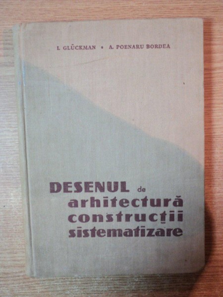 DESENUL DE ARHITECTURA CONSTRUCTII SISTEMATIZARE de L. GLUCKMAN si A. POENARU BORDEA , 1957