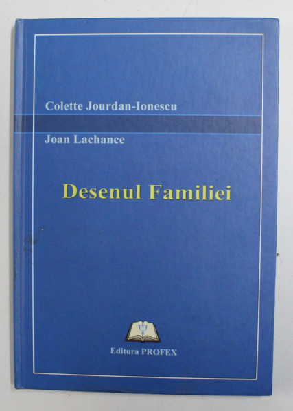 DESENUL FAMILIEI DE COLETTE JOURDAN - IONESCU , JOAN LACHANCE , 2006
