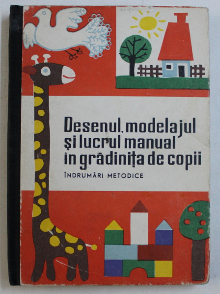 DESENUL , MODELAJUL SI LUCRUL MANUAL IN GRADINITA DE COPII , INDRUMARI METODICE de A . V . LOVINESCU ... A . DATCU , 1965