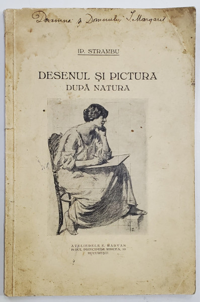 Desenul si pictura dupa natura, I. P. Strambu - Bucuresti, 1931 *Dedicatie