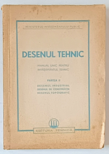 DESENUL TEHNIC , MANUAL UNIC PENTRU INVATAMANTUL TEHNIC , PARTEA II , 1950