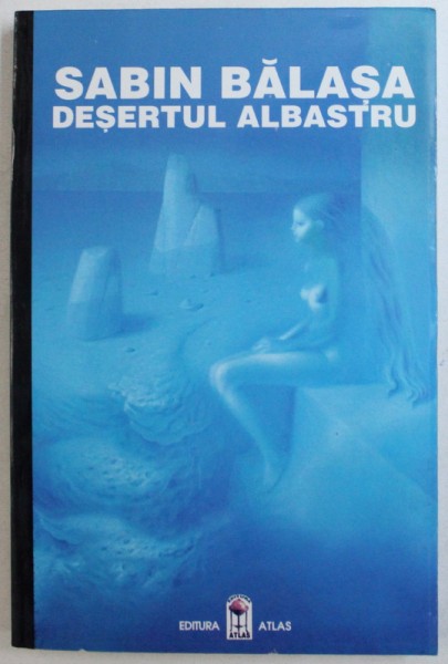 DESERTUL ALBASTRU de SABIN BALASA, 1996 DEDICATIE *