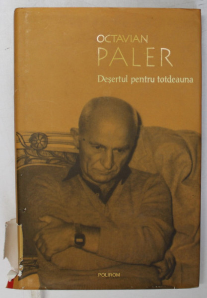 DESERTUL PENTRU TOTDEAUNA , EDITIA A II - A de OCTAVIAN PALER , 2009